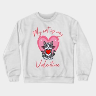 my cat is my valentine Crewneck Sweatshirt